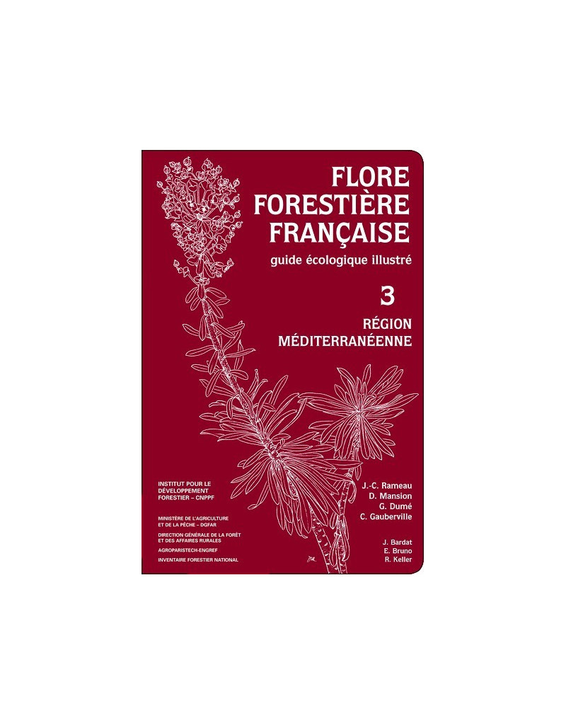 Flore Forestière Française, Tome 3: Méditerranéenne - Guide Écologique Illustré