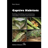 Captive Habitats - Building, furnishing and maintaining naturalistic vivariums and enclosures