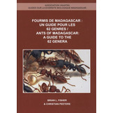 Fourmis de Madagascar: Un Guide pour les 62 Genres / Ants of Madagascar: A Guide to the 62 Genera