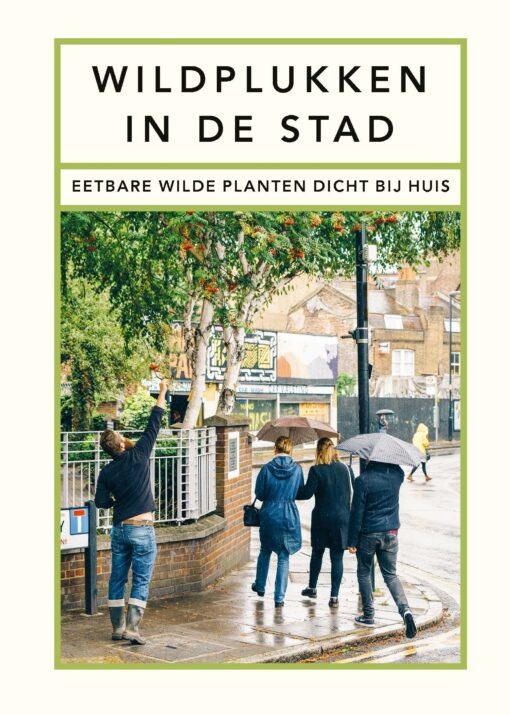 Wildplukken in de Stad - Eetbare Wilde Planten Dicht Bij Huis