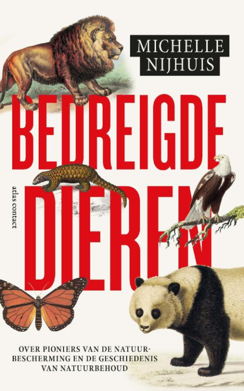 Bedreigde dieren - over de pioniers van de natuurbescherming en de geschiedenis van natuurbehoud