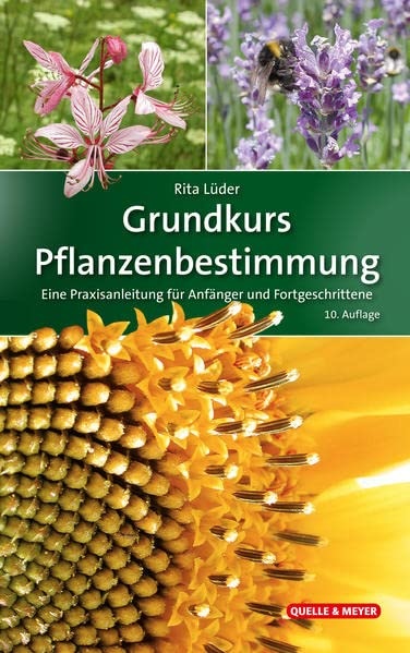Grundkurs Pflanzenbestimmung - Eine Praxisanleitung für Anfänger und Fortgeschrittene