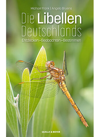 Die Libellen Deutschlands - Entdecken - Beobachten - Bestimmen