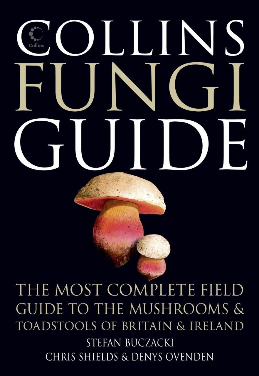 Collins Fungi Guide - The Most Complete Field Guide to the Mushrooms & Toadstools of Britain & Ireland