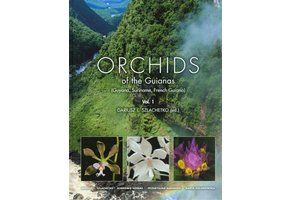 Orchids of the Guianas (Guyana, Suriname, French Guiana), Volume 1