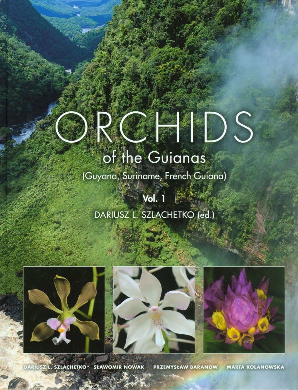 Orchids of the Guianas (Guyana, Suriname, French Guiana), Volume 1 - Cypripediaceae, Orchidaceae. Orchidoideae, Tropidioideae, Spiranthoideae, Vanilloideae, Epidendroideae p.p.