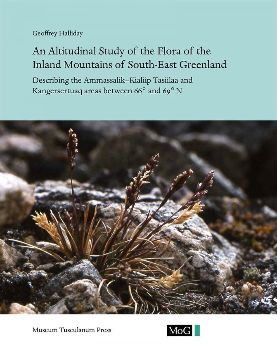 An Altitudinal Study of the Flora of the Inland Mountains of South-East Greenland - Describing the Ammassalik–Kialiip Tasiilaa and Kangersertuaq areas between 66° and 69° N