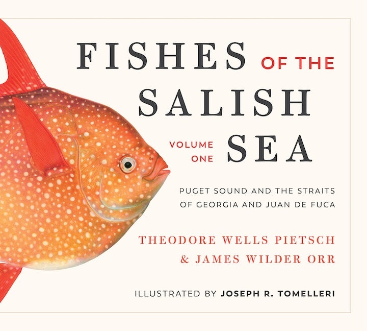 Fishes of the Salish Sea: Puget Sound and the Straits of Georgia and Juan de Fuca (3-Volume Set)