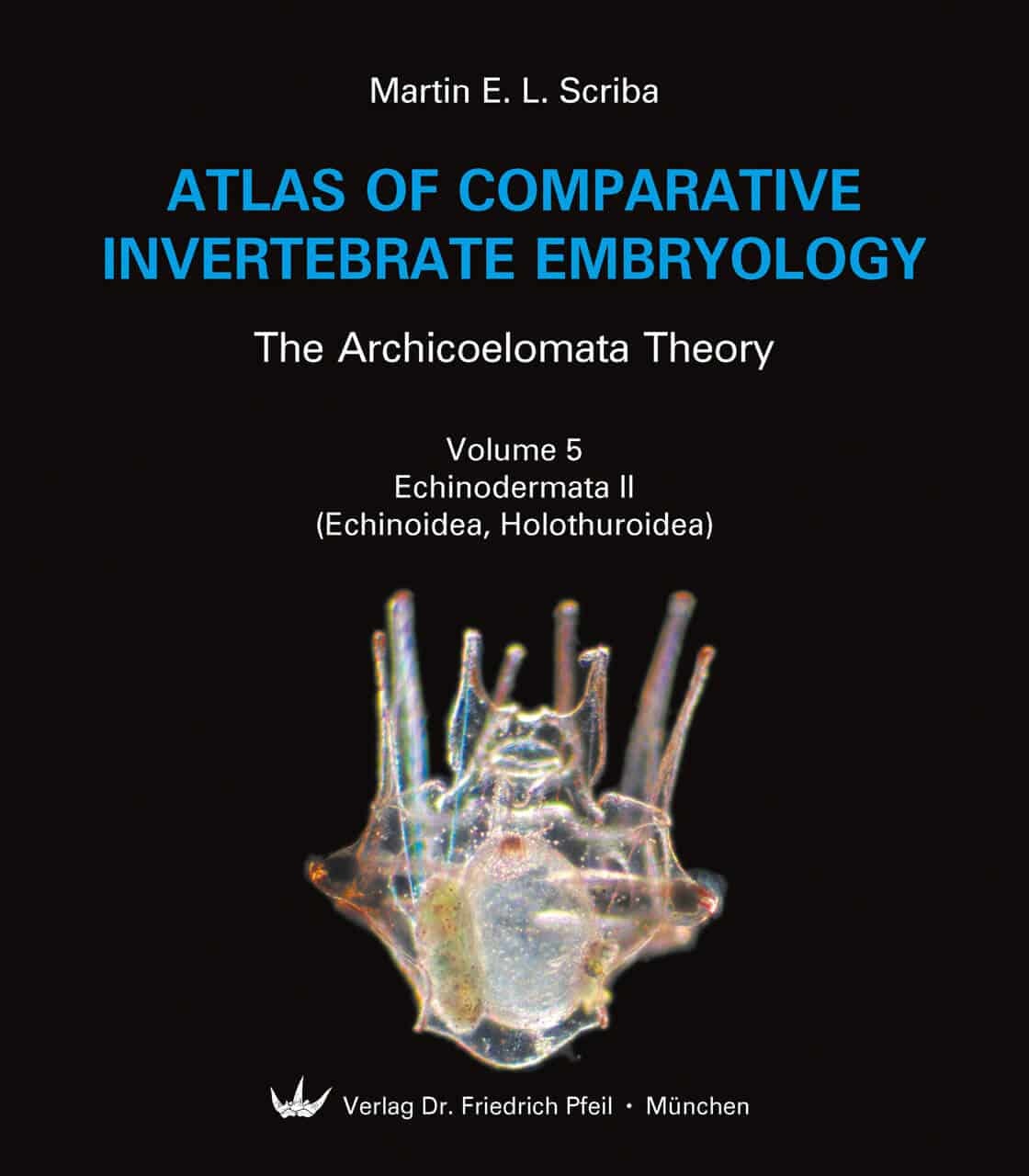 Atlas of Comparative Invertebrate Embryology: The Archicoelomata Theory (5-Volume Set)