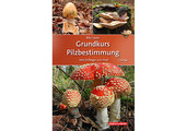 Grundkurs Pilzbestimmung