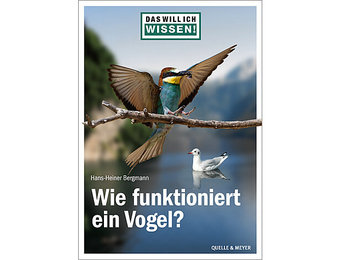Das will ich wissen! Wie funktioniert ein Vogel?
