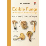 Edible Fungi of Britain and Northern Europe: How to Identify, Collect and Prepare