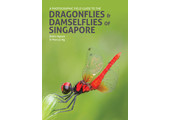 A Photographic Field Guide to Dragonflies & Damselflies of Singapore