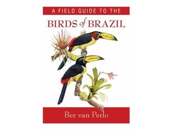 A Field Guide to the Birds of Brazil