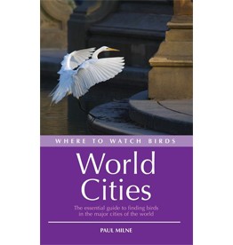 Where to Watch Birds in World Cities - The essential guide to finding birds in the major cities of the world