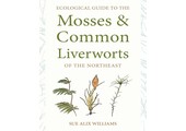 Ecological Guide to the Mosses & Common Liverworts of the Northeast