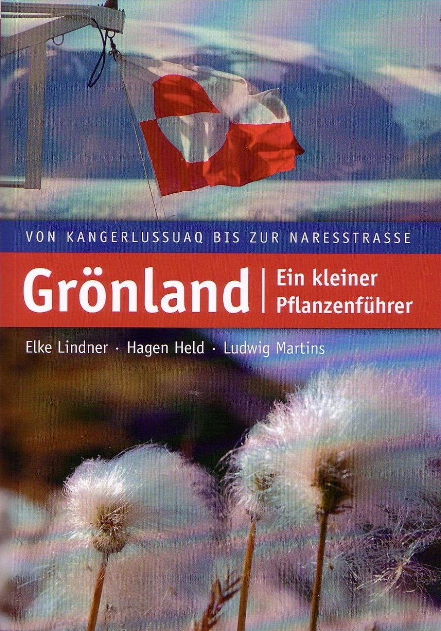 Grönland – Ein Kleiner Pflanzenführer: Von Kangerlussuaq bis zur Naresstrasse