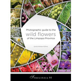 Photographic Guide to the Wild Flowers of the Limpopo Province (Strelitzia 44)