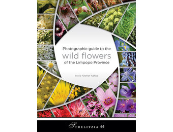 Photographic Guide to the Wild Flowers of the Limpopo Province