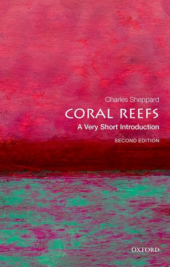 Coral Reefs - A Very Short Introduction  (second edition)
