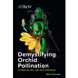 Demystifying Orchid Pollination - Stories of Sex, Lies and Obsession