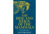 The Rise and Reign of the Mammals