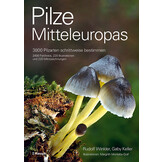 Pilze Mitteleuropas - 3800 Pilzarten schrittweise bestimmen