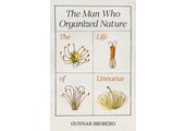 The Man Who Organized Nature: The Life of Linnaeus