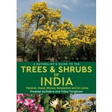 A Naturalist’s Guide to the Trees & Shrubs of India - Pakistan, Nepal, Bhutan, Bangladesh and Sri Lanka