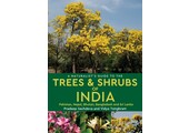 A Naturalist’s Guide to the Trees & Shrubs of India