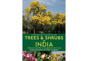 A Naturalist’s Guide to the Trees & Shrubs of India