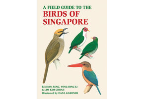 A Field Guide to the Birds of Singapore