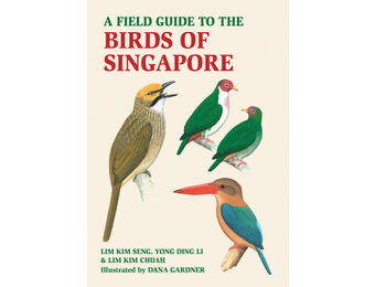 A Field Guide to the Birds of Singapore