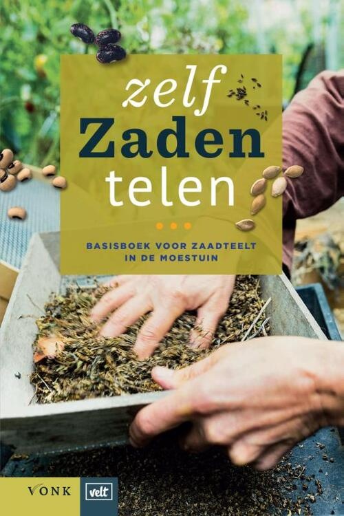 Zelf zaden telen - Basisboek voor zaadteelt in de moestuin
