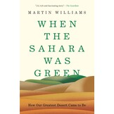 When the Sahara Was Green - How Our Greatest Desert Came to Be