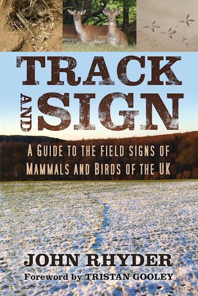 Track and Sign - A Guide to the field signs of Mammals and Birds of the UK