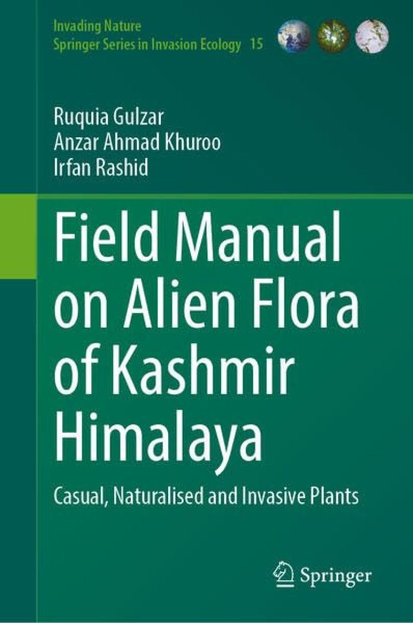 Field Manual on Alien Flora of Kashmir Himalaya - Casual, Naturalised and Invasive Plants