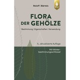 Flora der Gehölze - Bestimmung, Eigenschaften, Verwendung