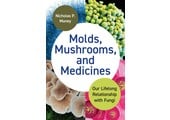 Molds, Mushrooms, and Medicines