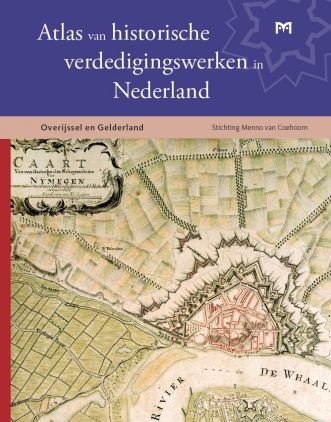 Atlas van historische verdedigingswerken in Nederland - Overijssel en Gelderland