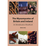 The Myxomycetes of Britain and Ireland: An Identification Handbook