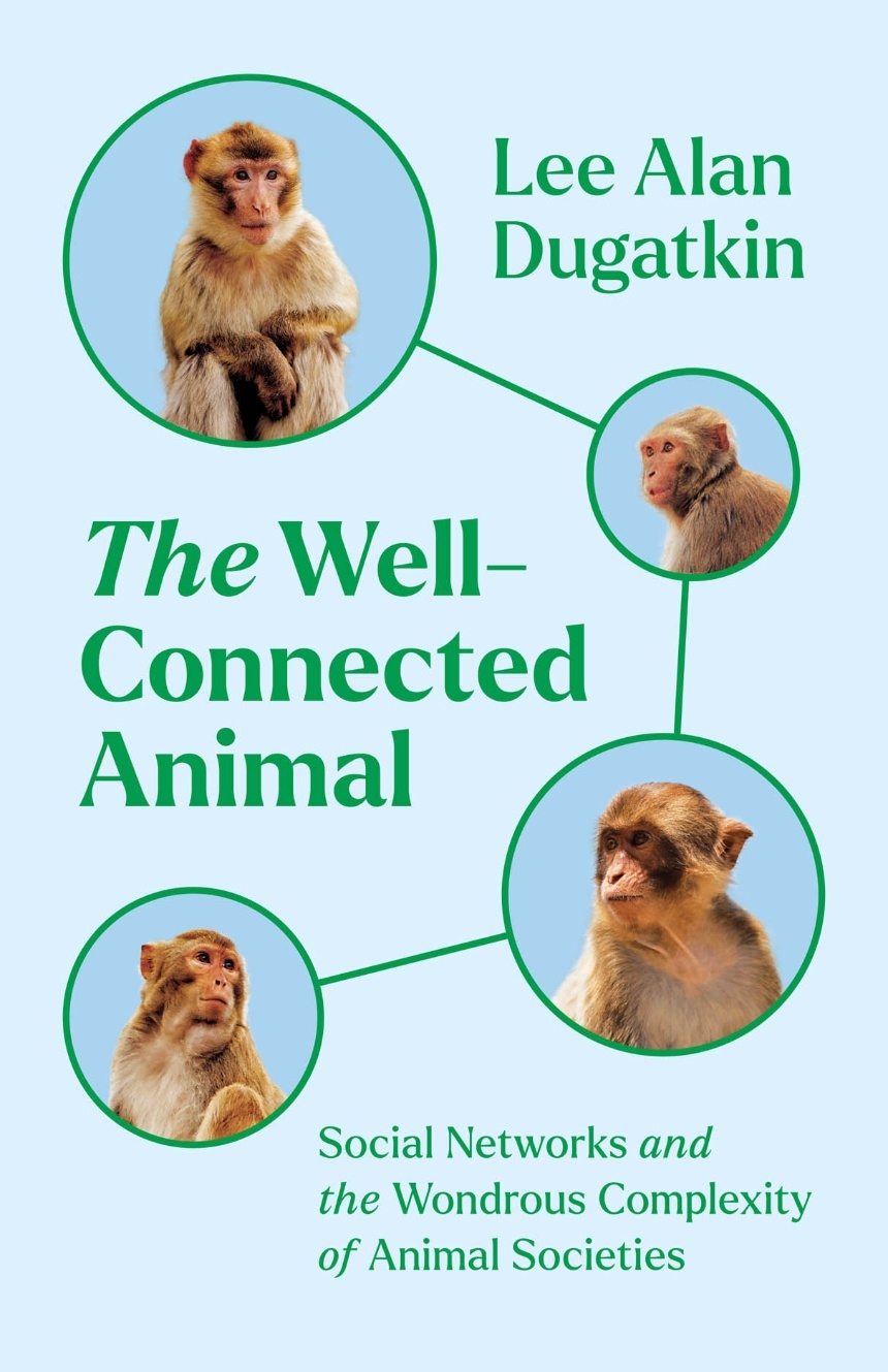 The Well-Connected Animal - Social Networks and the Wondrous Complexity of Animal Societies
