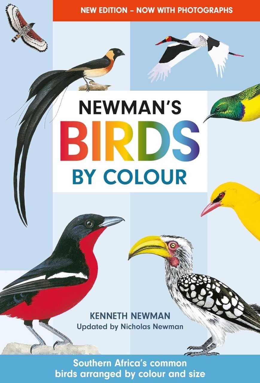 Newman's Birds by Colour - Southern Africa's Common Birds Arranged by Colour and Size