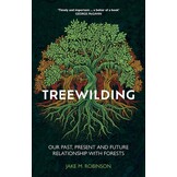 Treewilding - Our Past, Present and Future Relationship with Forests