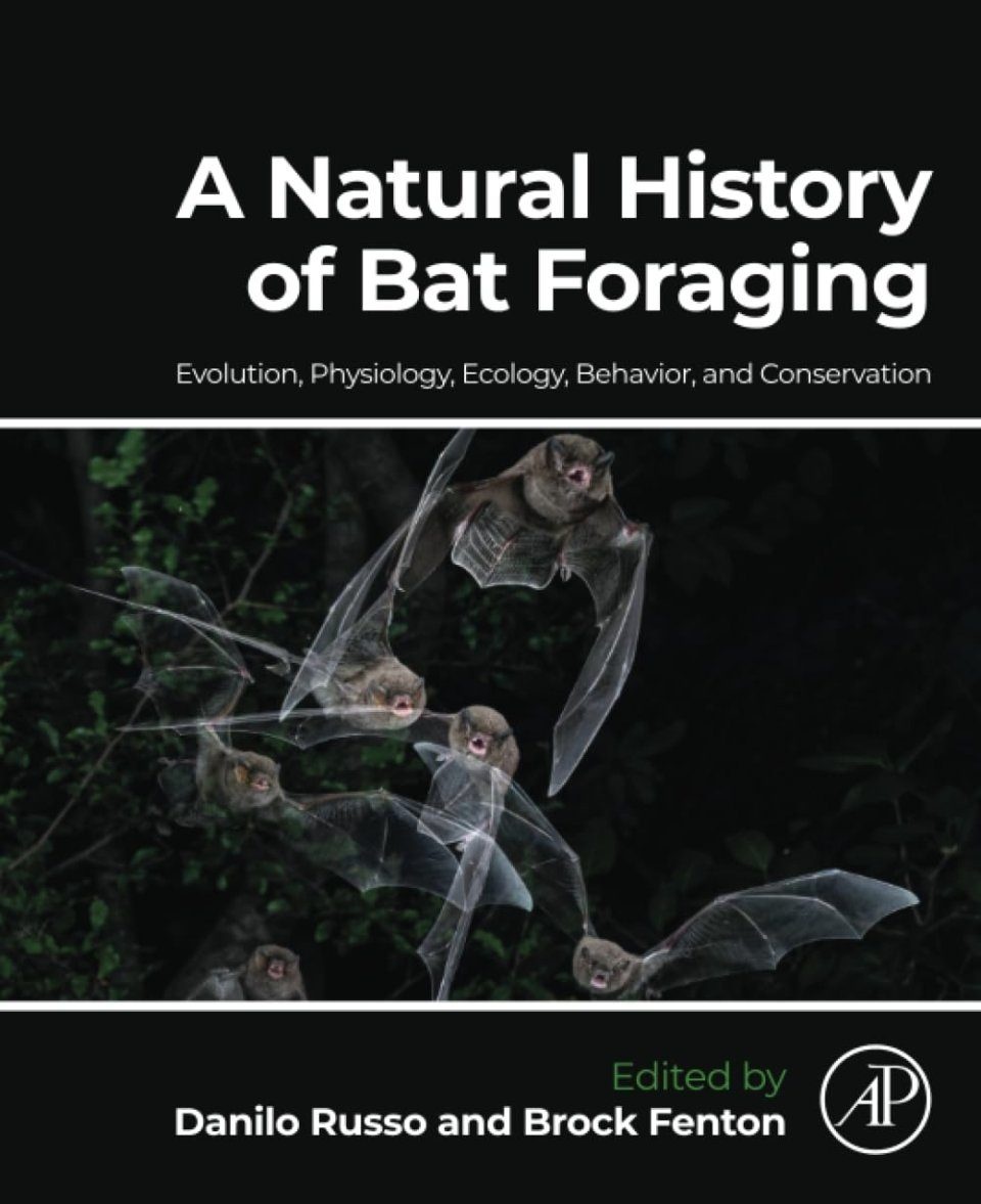 A Natural History of Bat Foraging - Evolution, Physiology, Ecology, Behavior, and Conservation