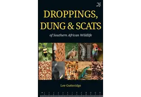 Droppings, Dung & Scats of Southern African Wildlife