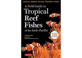 Field Guide To Tropical Reef Fishes of the Indo-Pacific