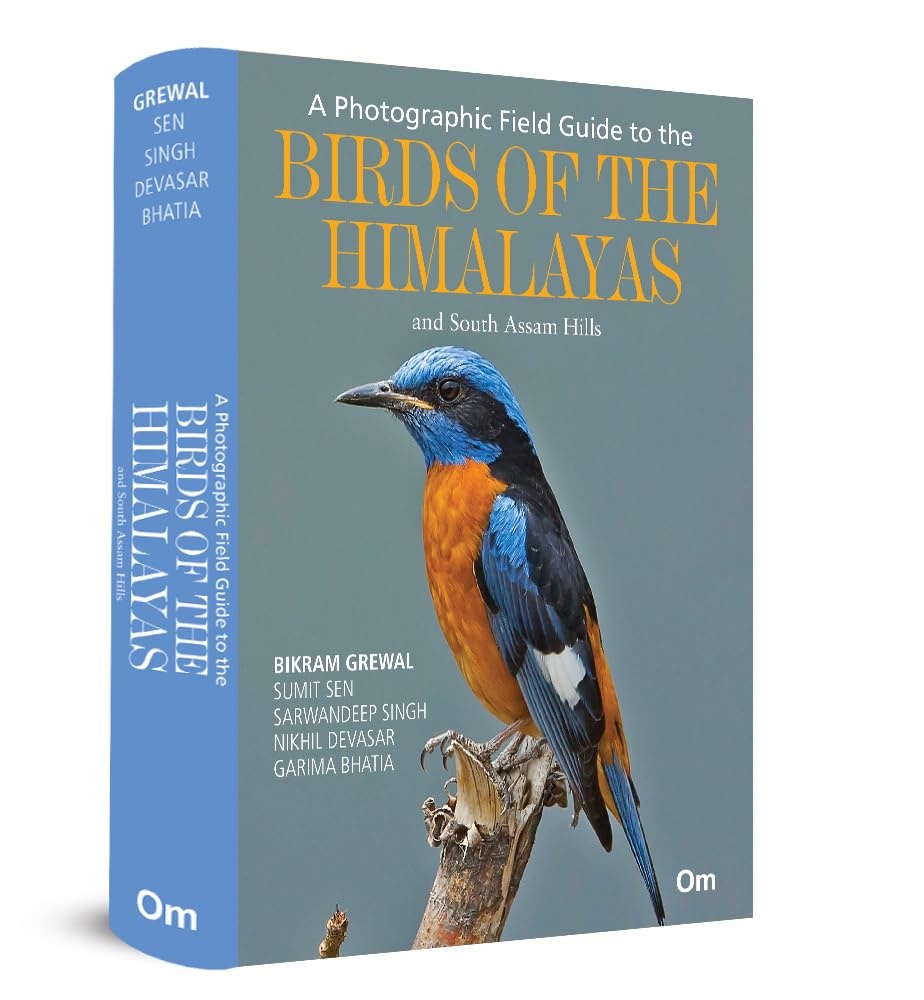 A Photographic Field Guide to the Birds of the Himalayas and South Assam Hills