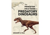 The Princeton Field Guide to Predatory Dinosaurs