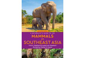 A Naturalist’s Guide to the Mammals of Southeast Asia
